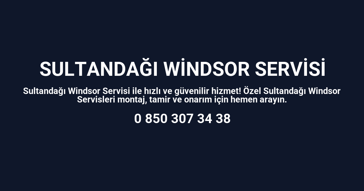 Sultandağı Windsor Servisi